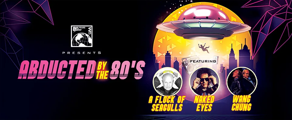 Abducted by the 80s Tour: Wang Chung, Flock of Seagulls, and Naked Eyes  Info Page Header