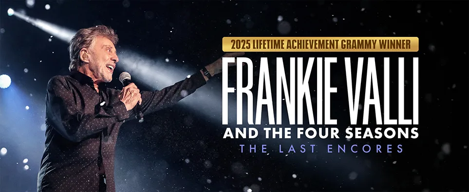 Frankie Valli & the Four Seasons: The Last Encores Info Page Header