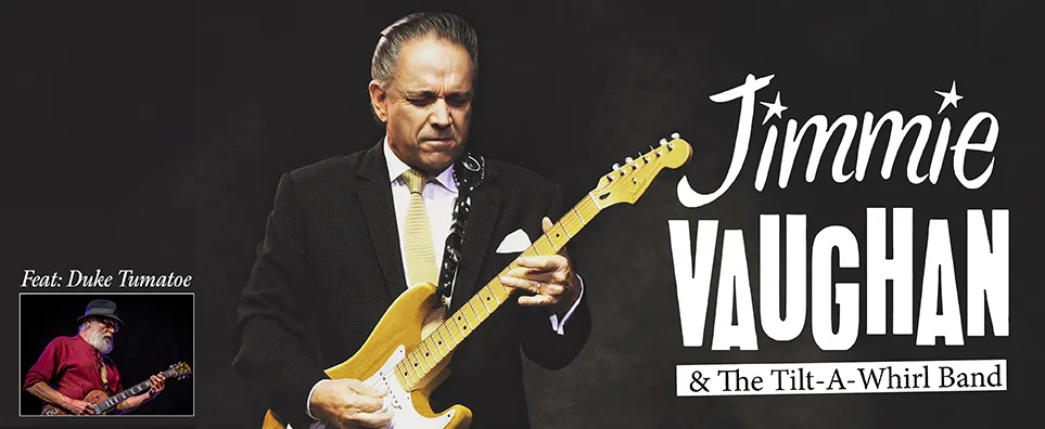 Jimmie Vaughan & The Tilt-A-Whirl Band feat. Duke Tumatoe Info Page Header