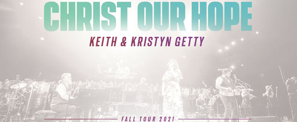 Keith & Kristyn Getty - Christ Our Hope Tour Info Page Header