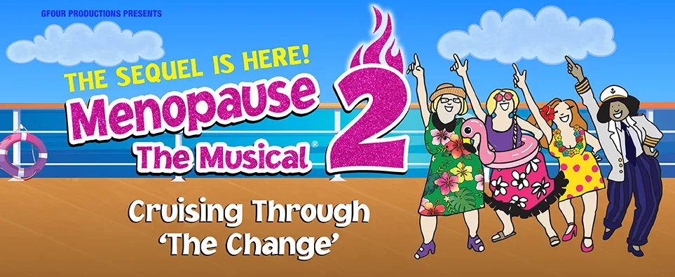 Menopause The Musical 2: Cruising Through 'The Change'® Info Page Header