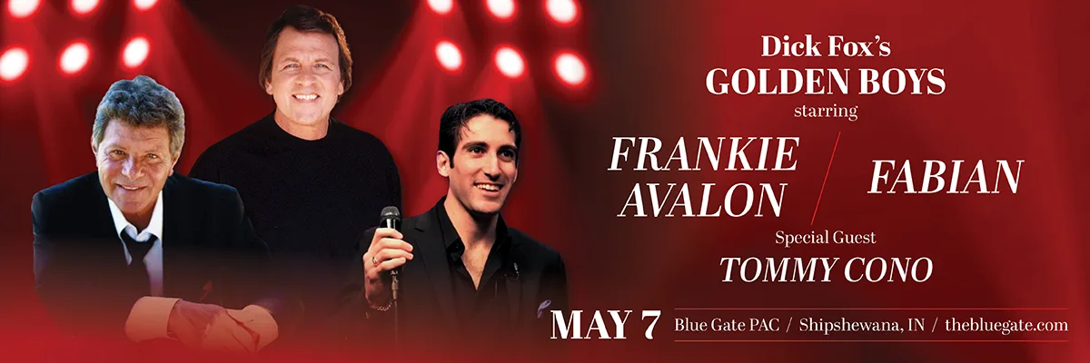 Dick Fox's Golden Boys: Frankie Avalon, Fabian & Special Guest Tommy Cono - May 7, 2026 - Shipshewana, IN