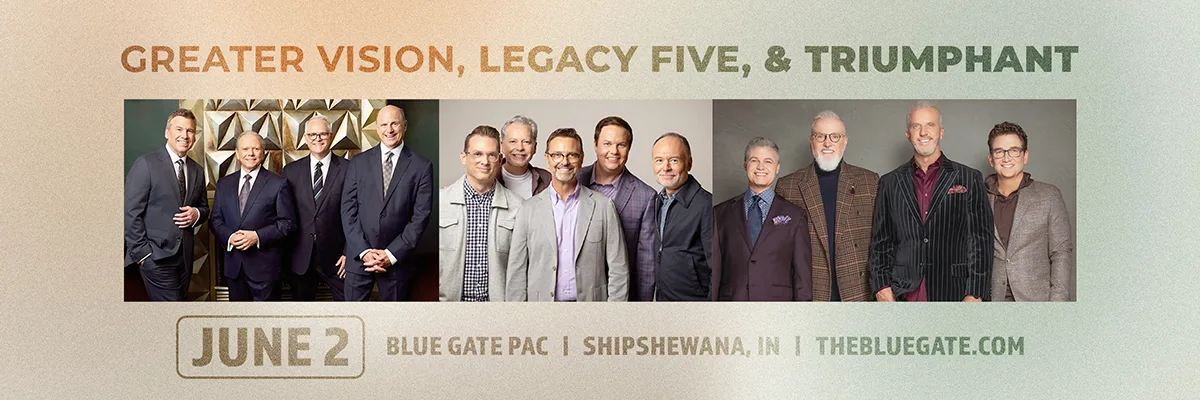 Greater Vision + Legacy 5 + Triumphant Qt
 - June 2, 2026 - Shipshewana, IN