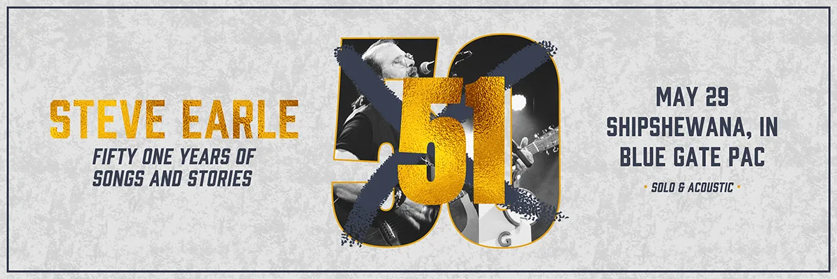 Steve Earle - 51 Years of Songs & Stories  - May 29, 2026 - Shipshewana, IN