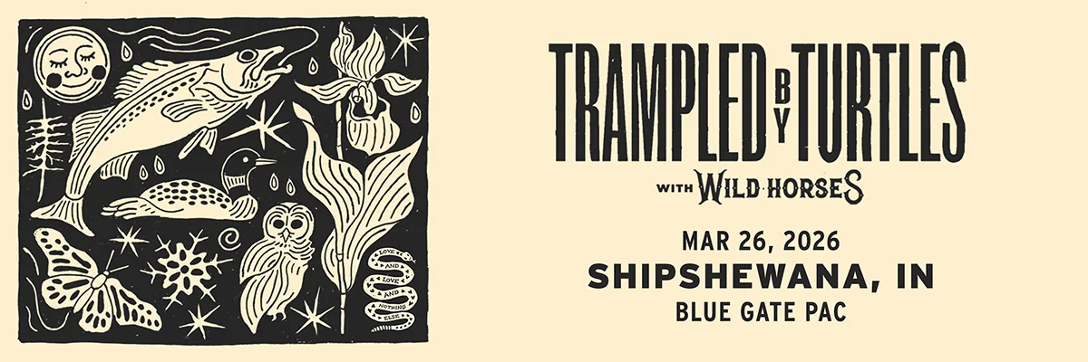 Trampled By Turtles w-Wild Horses - March 26, 2026 - Shipshewana, IN